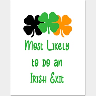 Most likely to do an irish exit Posters and Art